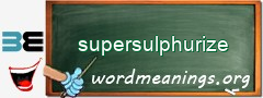 WordMeaning blackboard for supersulphurize